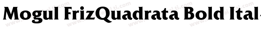 Mogul FrizQuadrata Bold Ital字体转换 Mogul FrizQuadrata Bold Ital字体转换